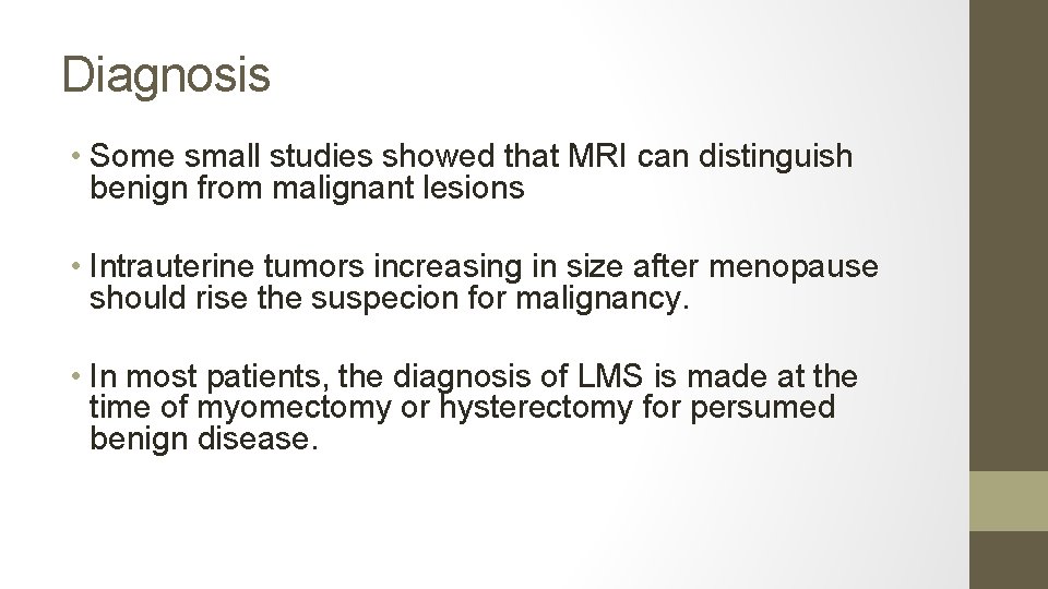 Diagnosis • Some small studies showed that MRI can distinguish benign from malignant lesions