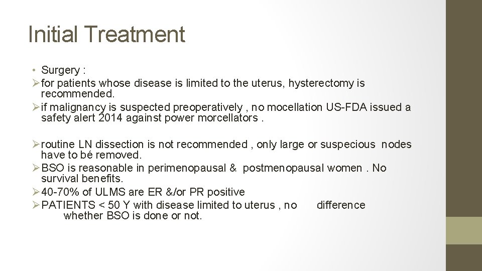 Initial Treatment • Surgery : Øfor patients whose disease is limited to the uterus,