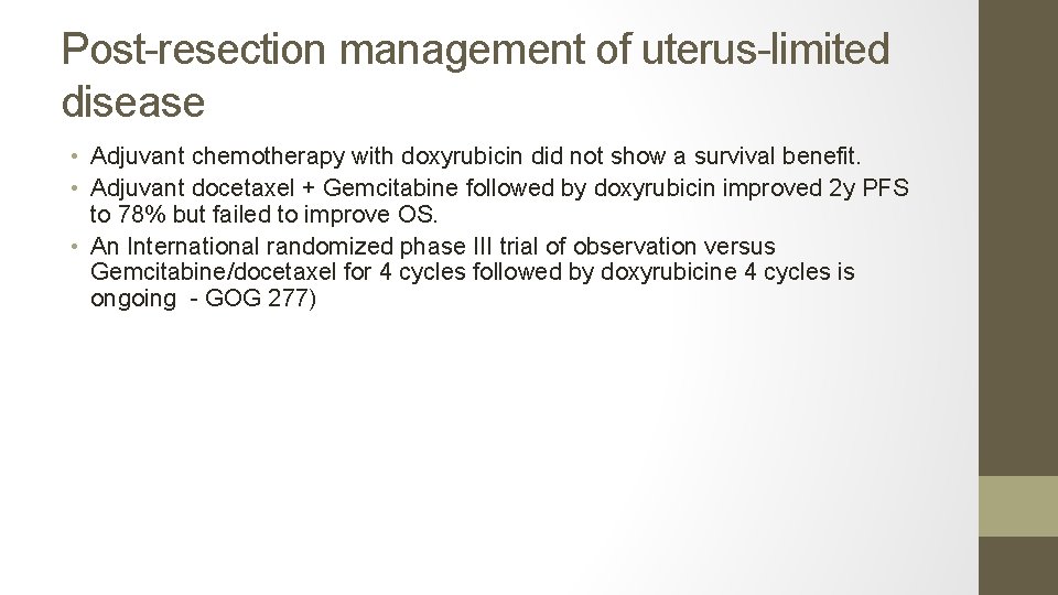Post-resection management of uterus-limited disease • Adjuvant chemotherapy with doxyrubicin did not show a
