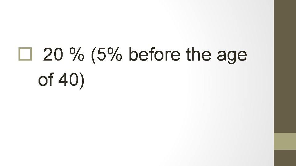  20 % (5% before the age of 40) 