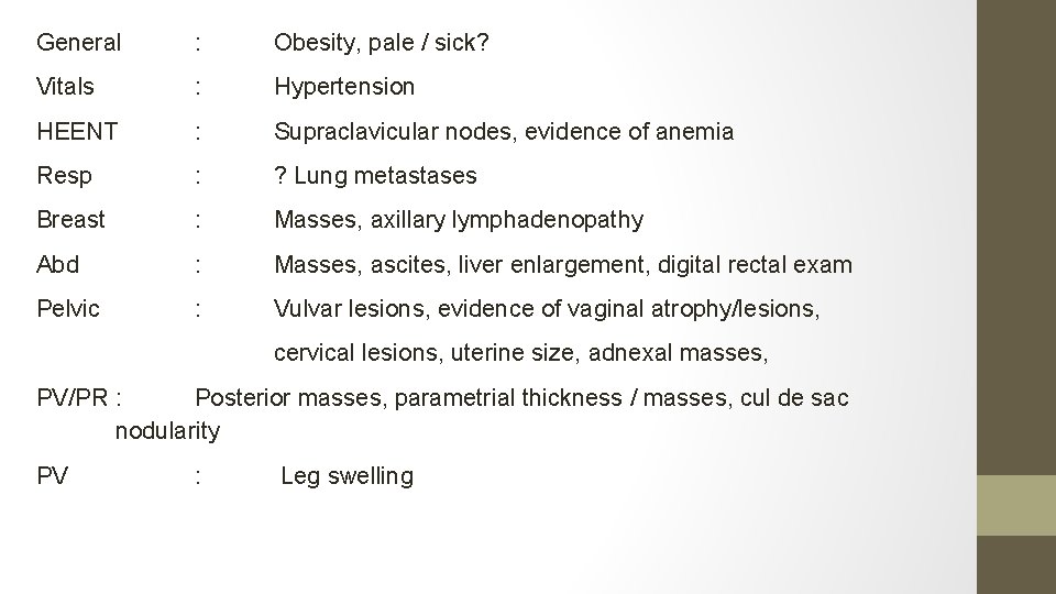 General : Obesity, pale / sick? Vitals : Hypertension HEENT : Supraclavicular nodes, evidence