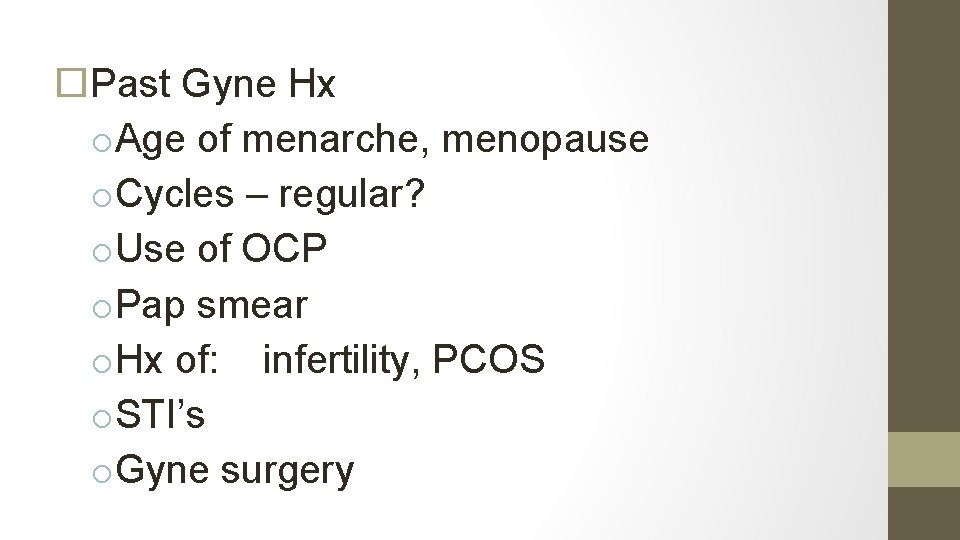  Past Gyne Hx o. Age of menarche, menopause o. Cycles – regular? o.