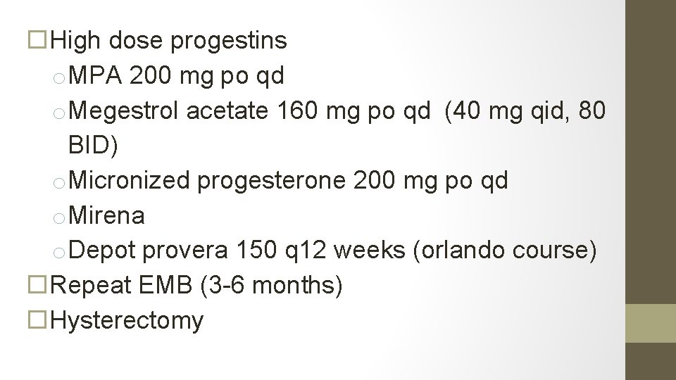  High dose progestins o. MPA 200 mg po qd o. Megestrol acetate 160