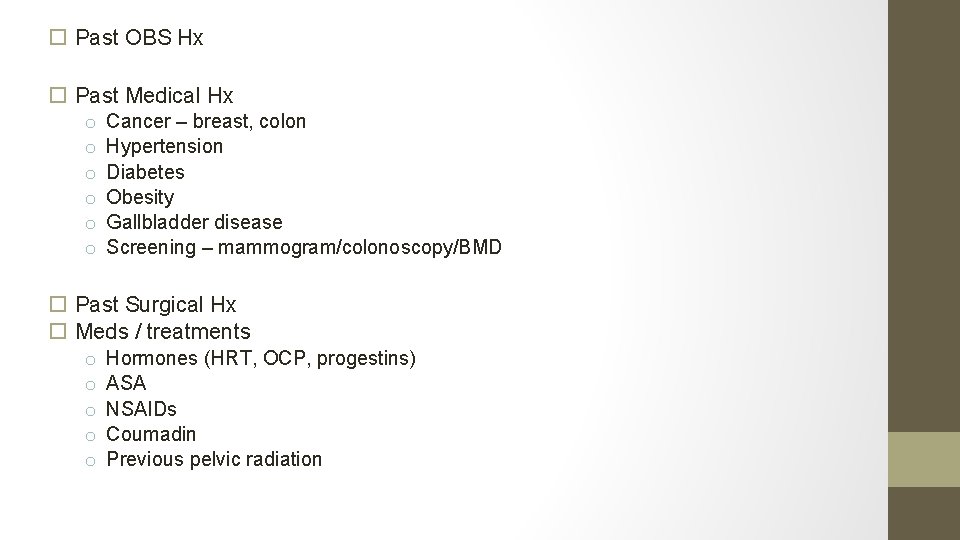  Past OBS Hx Past Medical Hx o o o Cancer – breast, colon