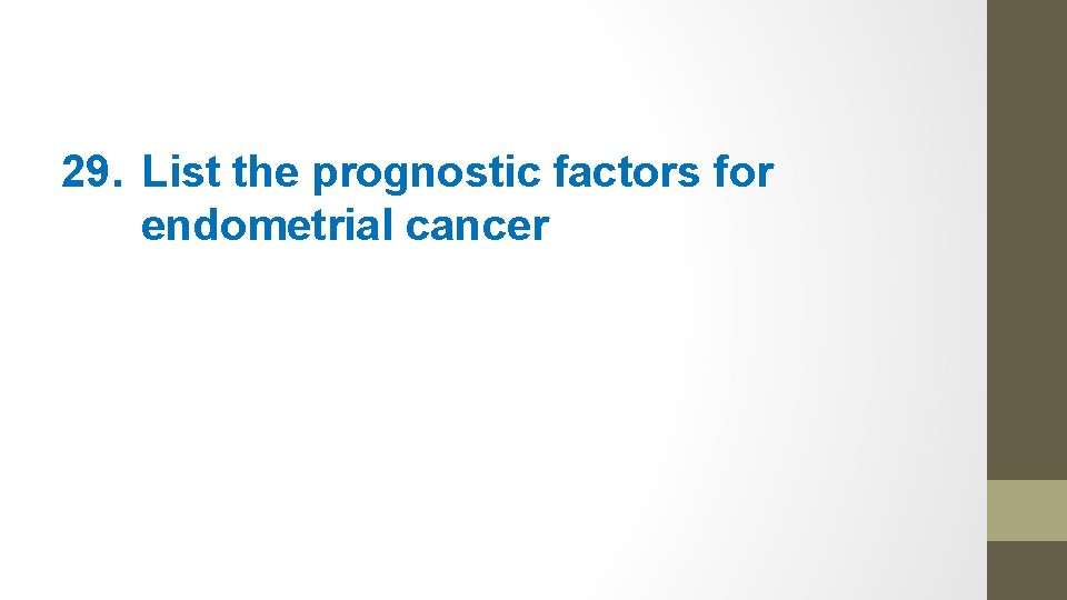 29. List the prognostic factors for endometrial cancer 