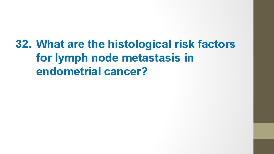 32. What are the histological risk factors for lymph node metastasis in endometrial cancer?