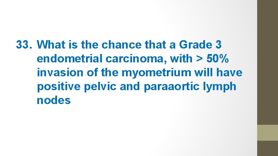33. What is the chance that a Grade 3 endometrial carcinoma, with > 50%