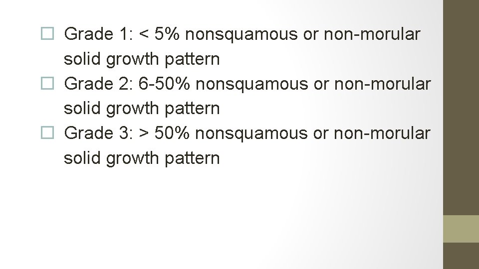  Grade 1: < 5% nonsquamous or non-morular solid growth pattern Grade 2: 6