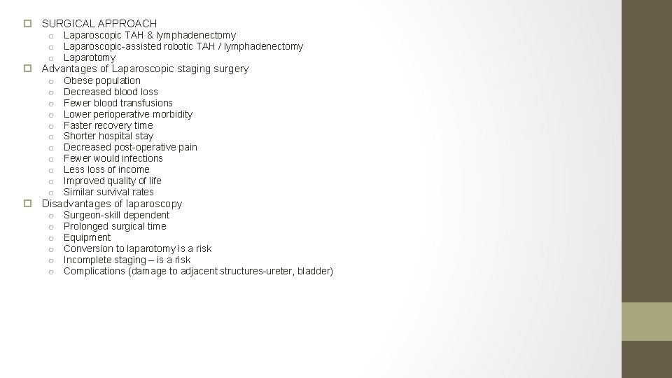  SURGICAL APPROACH o Laparoscopic TAH & lymphadenectomy o Laparoscopic-assisted robotic TAH / lymphadenectomy