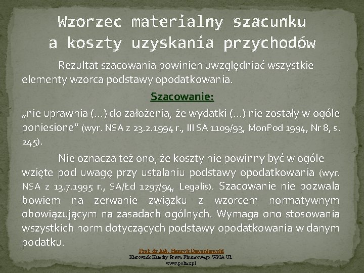 Wzorzec materialny szacunku a koszty uzyskania przychodów Rezultat szacowania powinien uwzględniać wszystkie elementy wzorca