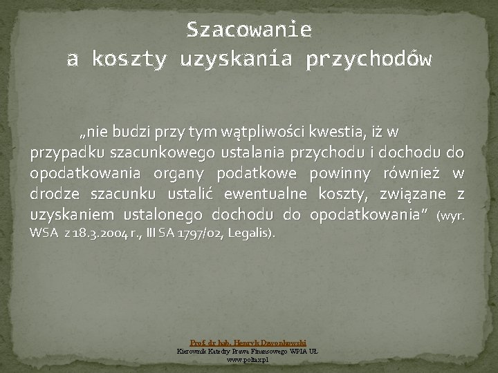 Szacowanie a koszty uzyskania przychodów „nie budzi przy tym wątpliwości kwestia, iż w przypadku