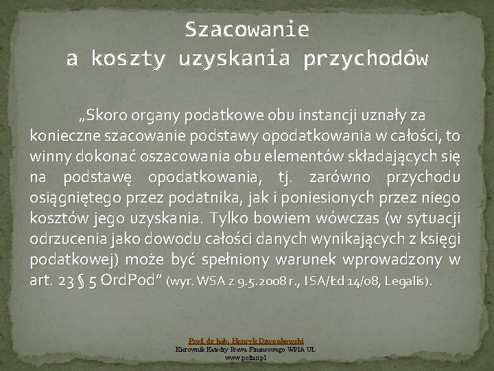 Szacowanie a koszty uzyskania przychodów „Skoro organy podatkowe obu instancji uznały za konieczne szacowanie