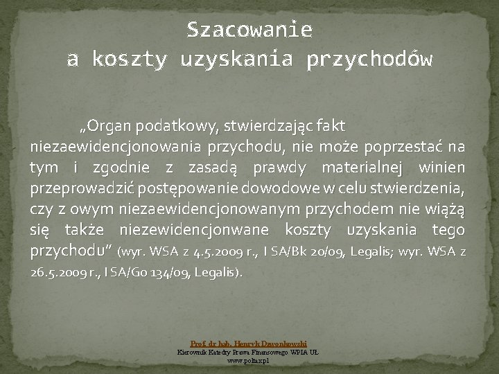 Szacowanie a koszty uzyskania przychodów „Organ podatkowy, stwierdzając fakt niezaewidencjonowania przychodu, nie może poprzestać