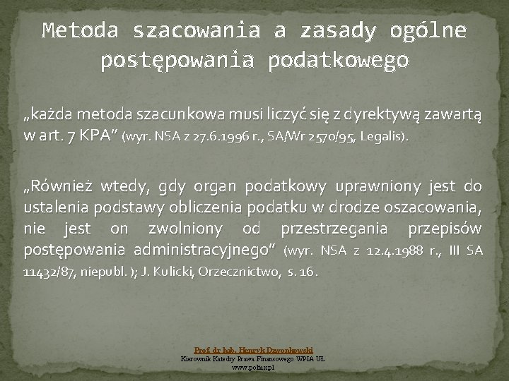 Metoda szacowania a zasady ogólne postępowania podatkowego „każda metoda szacunkowa musi liczyć się z