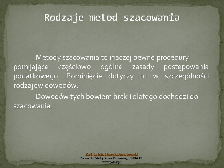 Rodzaje metod szacowania Metody szacowania to inaczej pewne procedury pomijające częściowo ogólne zasady postępowania