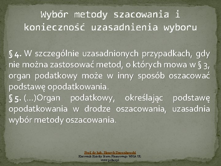 Wybór metody szacowania i konieczność uzasadnienia wyboru § 4. W szczególnie uzasadnionych przypadkach, gdy