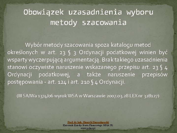 Obowiązek uzasadnienia wyboru metody szacowania Wybór metody szacowania spoza katalogu metod określonych w art.