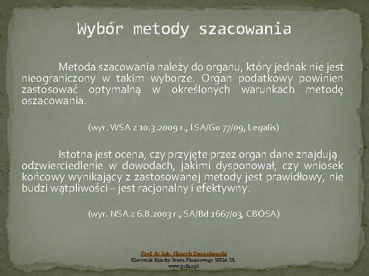 Wybór metody szacowania Metoda szacowania należy do organu, który jednak nie jest nieograniczony w