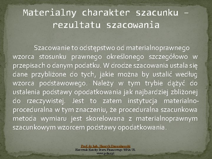 Materialny charakter szacunku – rezultatu szacowania Szacowanie to odstępstwo od materialnoprawnego wzorca stosunku prawnego