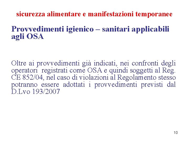 sicurezza alimentare e manifestazioni temporanee Provvedimenti igienico – sanitari applicabili agli OSA Oltre ai