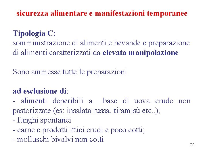 sicurezza alimentare e manifestazioni temporanee Tipologia C: somministrazione di alimenti e bevande e preparazione