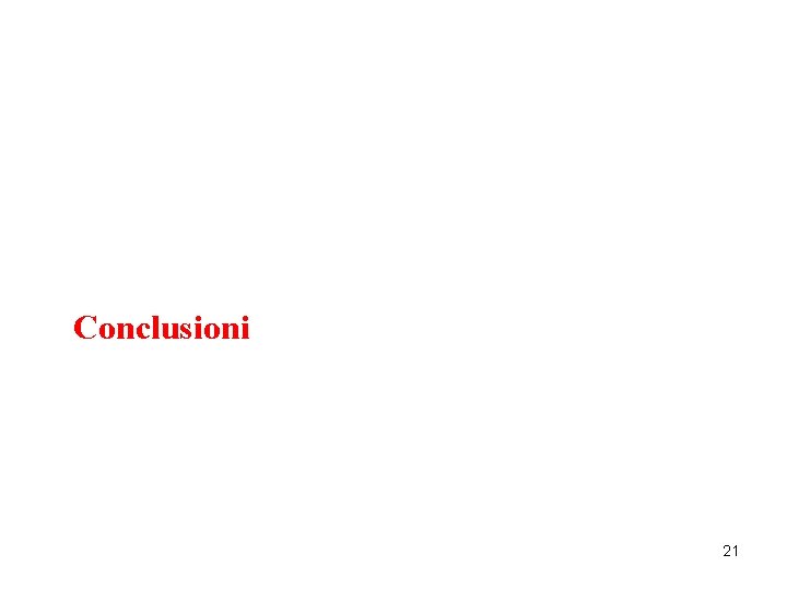 Conclusioni 21 