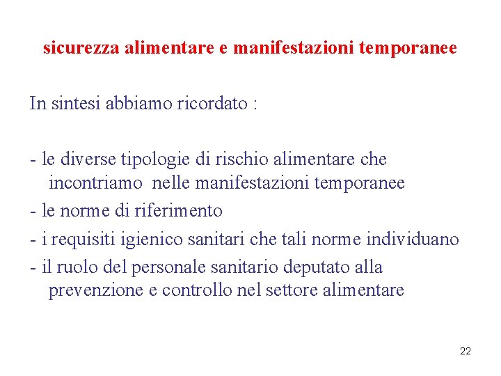 sicurezza alimentare e manifestazioni temporanee In sintesi abbiamo ricordato : - le diverse tipologie