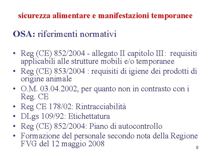 sicurezza alimentare e manifestazioni temporanee OSA: riferimenti normativi • Reg (CE) 852/2004 - allegato