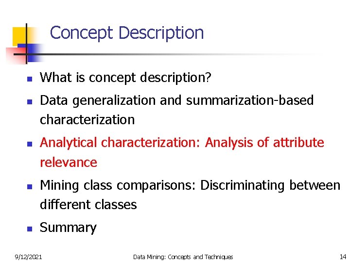 Concept Description n n What is concept description? Data generalization and summarization-based characterization Analytical