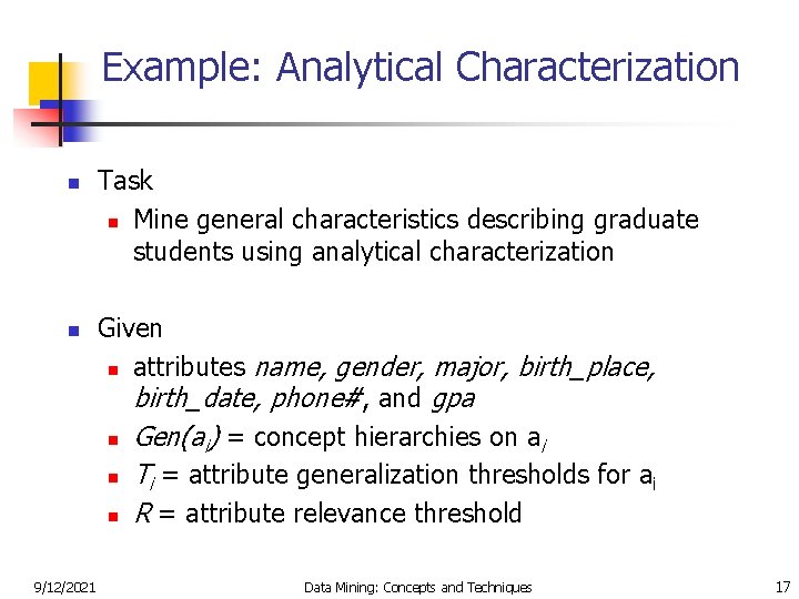 Example: Analytical Characterization n n 9/12/2021 Task n Mine general characteristics describing graduate students