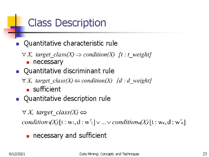 Class Description n Quantitative characteristic rule n necessary Quantitative discriminant rule n sufficient Quantitative