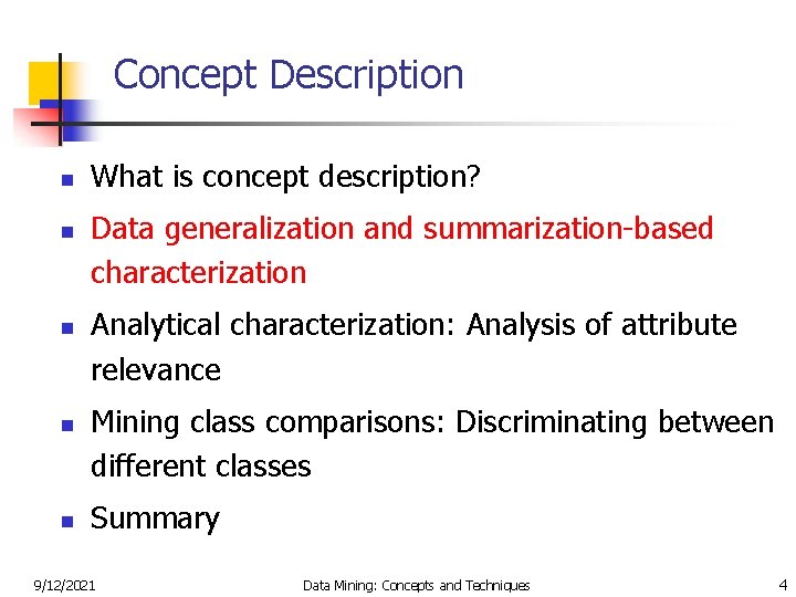 Concept Description n n What is concept description? Data generalization and summarization-based characterization Analytical