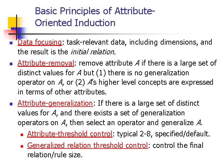 Basic Principles of Attribute. Oriented Induction n Data focusing: task-relevant data, including dimensions, and