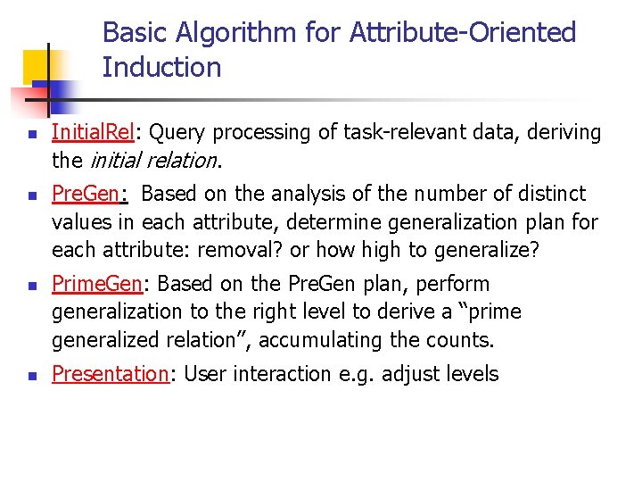 Basic Algorithm for Attribute-Oriented Induction n n Initial. Rel: Query processing of task-relevant data,