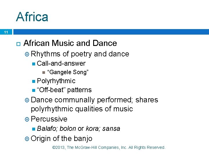 Africa 11 African Music and Dance Rhythms of poetry and dance Call-and-answer “Gangele Song”