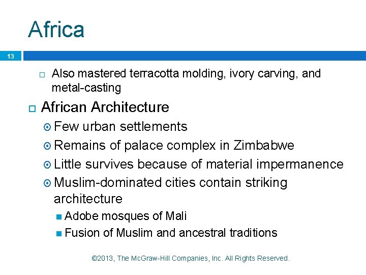 Africa 13 Also mastered terracotta molding, ivory carving, and metal-casting African Architecture Few urban