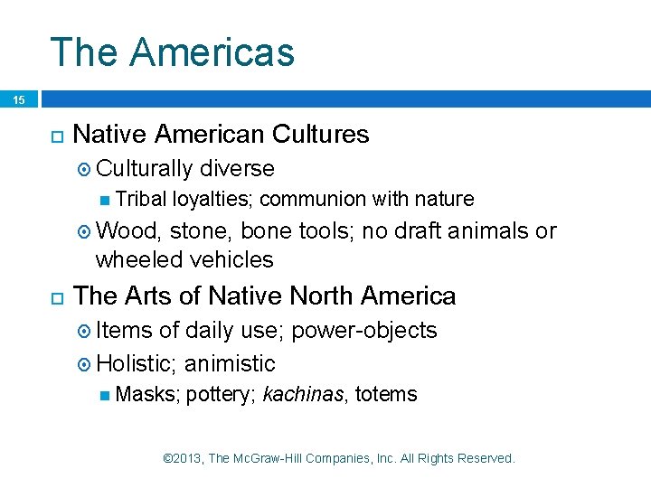 The Americas 15 Native American Cultures Culturally Tribal diverse loyalties; communion with nature Wood,