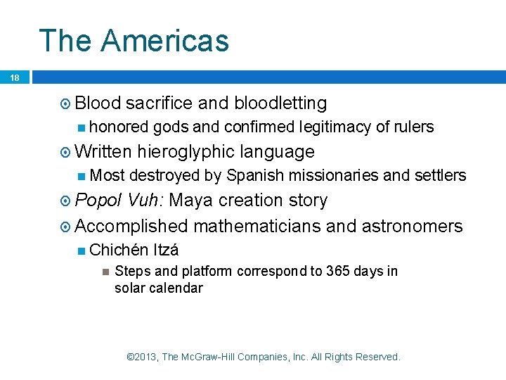 The Americas 18 Blood sacrifice and bloodletting honored Written Most gods and confirmed legitimacy