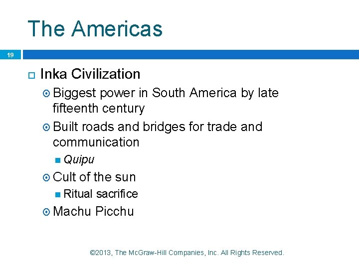 The Americas 19 Inka Civilization Biggest power in South America by late fifteenth century