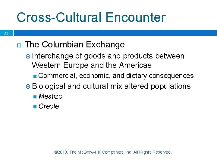 Cross-Cultural Encounter 23 The Columbian Exchange Interchange of goods and products between Western Europe