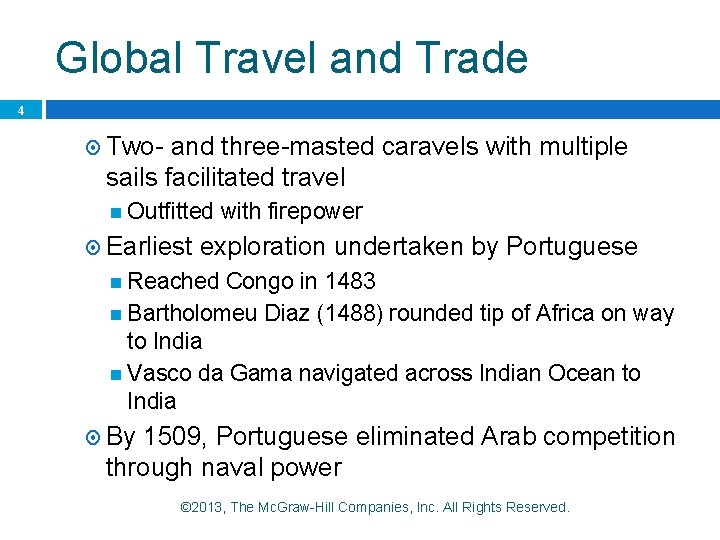 Global Travel and Trade 4 Two- and three-masted caravels with multiple sails facilitated travel