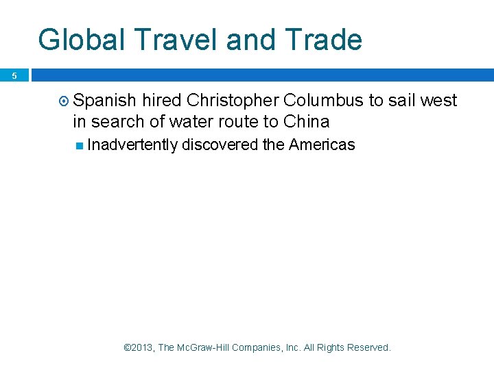 Global Travel and Trade 5 Spanish hired Christopher Columbus to sail west in search