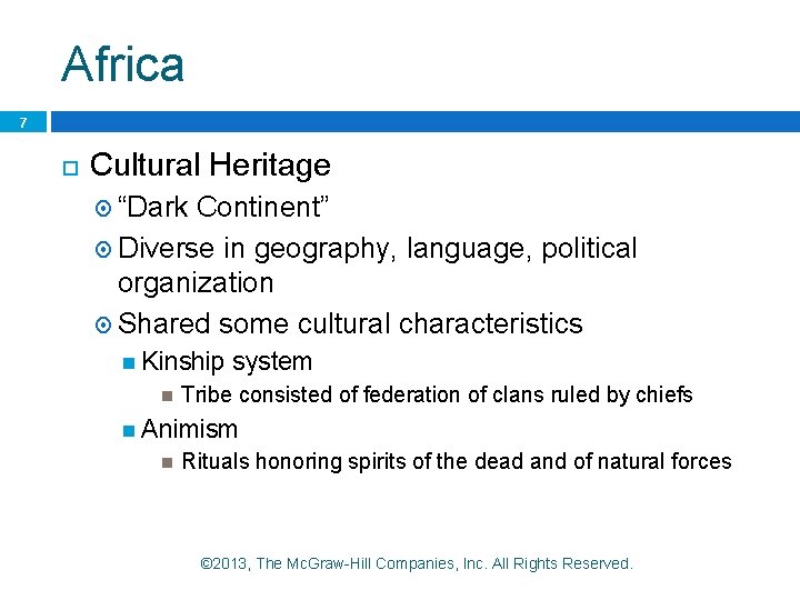 Africa 7 Cultural Heritage “Dark Continent” Diverse in geography, language, political organization Shared some