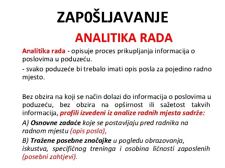 ZAP 0ŠLJAVANJE ANALITIKA RADA Analitika rada - opisuje proces prikupljanja informacija o poslovima u