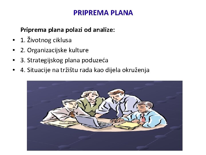 PRIPREMA PLANA Priprema plana polazi od analize: • • 1. Životnog ciklusa 2. Organizacijske
