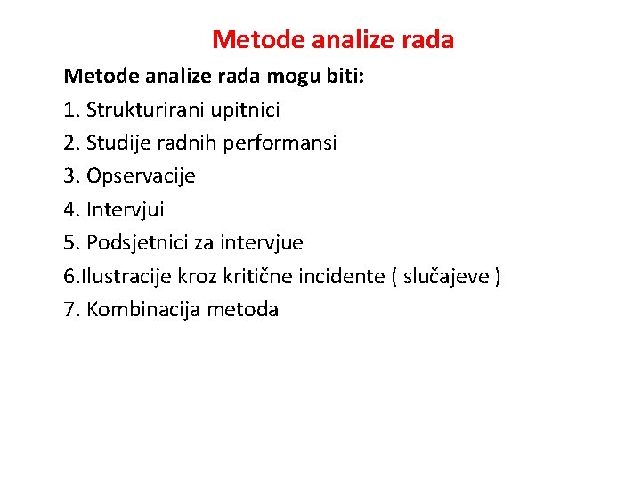 Metode analize rada mogu biti: 1. Strukturirani upitnici 2. Studije radnih performansi 3. Opservacije