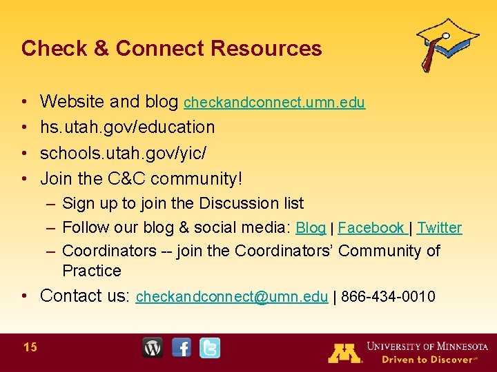 Check & Connect Resources • • Website and blog checkandconnect. umn. edu hs. utah.