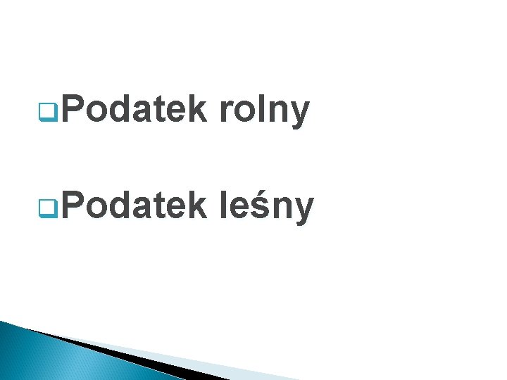 q. Podatek rolny q. Podatek leśny 