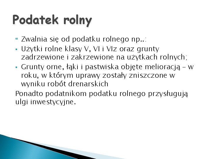 Podatek rolny Zwalnia się od podatku rolnego np. . : § Użytki rolne klasy