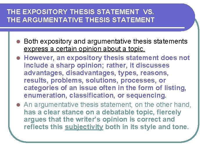 THE EXPOSITORY THESIS STATEMENT VS. THE ARGUMENTATIVE THESIS STATEMENT Both expository and argumentative thesis